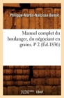 Image for Manuel Complet Du Boulanger, Du N?gociant En Grains. P 2 (?d.1836)