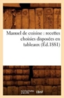 Image for Manuel de Cuisine: Recettes Choisies Disposees En Tableaux (Ed.1881)