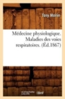 Image for M?decine Physiologique. Maladies Des Voies Respiratoires. (?d.1867)