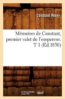 Image for M?moires de Constant, Premier Valet de l&#39;Empereur. T 1 (?d.1830)