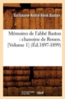 Image for M?moires de l&#39;Abb? Baston: Chanoine de Rouen. [Volume 1] (?d.1897-1899)