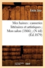 Image for Mes Haines: Causeries Litteraires Et Artistiques Mon Salon (1866) (N Ed) (Ed.1879)