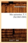 Image for Mes M?moires. T. 1 (?d.1863-1884)