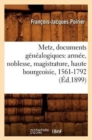 Image for Metz, Documents Genealogiques: Armee, Noblesse, Magistrature, Haute Bourgeoisie, 1561-1792 (Ed.1899)