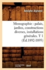 Image for Monographie: Palais, Jardins, Constructions Diverses, Installations G?n?rales. T 1 (?d.1892-1895)