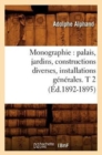 Image for Monographie: Palais, Jardins, Constructions Diverses, Installations G?n?rales. T 2 (?d.1892-1895)