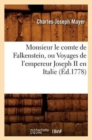 Image for Monsieur Le Comte de Falkenstein, Ou Voyages de l&#39;Empereur Joseph II En Italie (?d.1778)