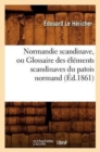 Image for Normandie Scandinave, Ou Glossaire Des ?l?ments Scandinaves Du Patois Normand, (?d.1861)