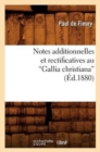Image for Notes Additionnelles Et Rectificatives Au Gallia Christiana (Ed.1880)