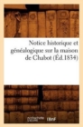 Image for Notice Historique Et Genealogique Sur La Maison de Chabot, (Ed.1834)