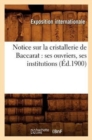 Image for Notice Sur La Cristallerie de Baccarat: Ses Ouvriers, Ses Institutions (Ed.1900)