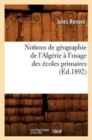Image for Notions de Geographie de l&#39;Algerie A l&#39;Usage Des Ecoles Primaires (Ed.1892)