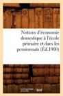 Image for Notions d&#39;?conomie Domestique ? l&#39;?cole Primaire Et Dans Les Pensionnats (?d.1900)