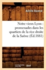Image for Notre Vieux Lyon: Promenades Dans Les Quartiers de la Rive Droite de la Sa?ne (?d.1881)