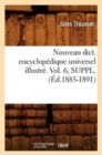 Image for Nouveau Dict. Encyclopedique Universel Illustre. Vol. 6, Suppl. (Ed.1885-1891)