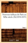 Image for Nouveau Tableau de Paris Au Xixe Siecle. Tome 1 (Ed.1834-1835)