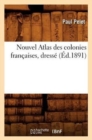 Image for Nouvel Atlas Des Colonies Fran?aises, Dress? (?d.1891)