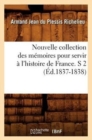Image for Nouvelle Collection Des M?moires Pour Servir ? l&#39;Histoire de France. S 2 (?d.1837-1838)