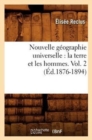 Image for Nouvelle G?ographie Universelle: La Terre Et Les Hommes. Vol. 2 (?d.1876-1894)