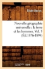 Image for Nouvelle G?ographie Universelle: La Terre Et Les Hommes. Vol. 5 (?d.1876-1894)