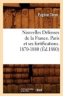 Image for Nouvelles Defenses de la France. Paris Et Ses Fortifications. 1870-1880 (Ed.1880)