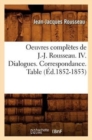 Image for Oeuvres Compl?tes de J.-J. Rousseau. IV. Dialogues. Correspondance. Table (?d.1852-1853)