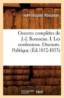Image for Oeuvres Compl?tes de J.-J. Rousseau. I. Les Confessions. Discours. Politique (?d.1852-1853)