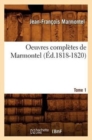Image for Oeuvres Compl?tes de Marmontel. Tome 1 (?d.1818-1820)