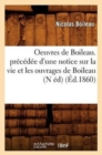 Image for Oeuvres de Boileau. Pr?c?d?e d&#39;Une Notice Sur La Vie Et Les Ouvrages de Boileau (N ?d) (?d.1860)
