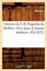 Image for Oeuvres de J.-B. Poquelin de Moliere. Don Juan. l&#39;Amour Medecin. (Ed.1832)