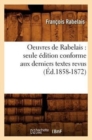 Image for Oeuvres de Rabelais: Seule ?dition Conforme Aux Derniers Textes Revus (?d.1858-1872)
