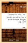 Image for Oeuvres de Tite-Live: Histoire Romaine Avec La Traduction En Francais. Tome 1 (Ed.1839)
