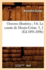 Image for Oeuvres Illustr?es 5-6. Le Comte de Monte-Cristo. 5, 1 (?d.1891-1896)