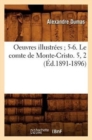 Image for Oeuvres Illustr?es 5-6. Le Comte de Monte-Cristo. 5, 2 (?d.1891-1896)