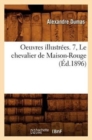 Image for Oeuvres Illustr?es. 7, Le Chevalier de Maison-Rouge (?d.1896)