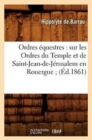 Image for Ordres ?questres: Sur Les Ordres Du Temple Et de Saint-Jean-De-J?rusalem En Rouergue (?d.1861)