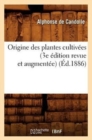 Image for Origine Des Plantes Cultiv?es (3e ?dition Revue Et Augment?e) (?d.1886)