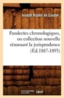 Image for Pandectes Chronologiques, Ou Collection Nouvelle Resumant La Jurisprudence (Ed.1887-1893)