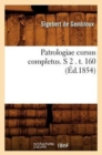 Image for Patrologiae Cursus Completus. S 2 . T. 160 (?d.1854)