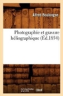 Image for Photographie Et Gravure Heliographique (Ed.1854)