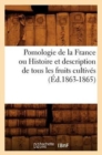 Image for Pomologie de la France Ou Histoire Et Description de Tous Les Fruits Cultives (Ed.1863-1865)