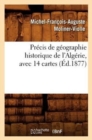 Image for Pr?cis de G?ographie Historique de l&#39;Alg?rie, Avec 14 Cartes, (?d.1877)