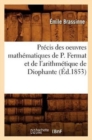 Image for Pr?cis Des Oeuvres Math?matiques de P. Fermat Et de l&#39;Arithm?tique de Diophante (?d.1853)