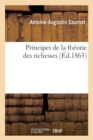 Image for Principes de la Th?orie Des Richesses (?d.1863)