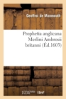 Image for Prophetia Anglicana Merlini Ambrosii Britanni (?d.1603)