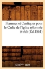 Image for Psaumes Et Cantiques Pour Le Culte de l&#39;Eglise Reformee (6 Ed) (Ed.1861)