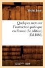 Image for Quelques Mots Sur l&#39;Instruction Publique En France (5e ?dition) (?d.1886)