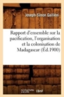 Image for Rapport d&#39;Ensemble Sur La Pacification, l&#39;Organisation Et La Colonisation de Madagascar (?d.1900)