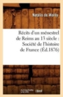 Image for Recits d&#39;un menestrel de Reims au 13 siecle : Societe de l&#39;histoire de France (Ed.1876)