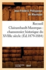 Image for Recueil Clairambault-Maurepas: Chansonnier Historique Du Xviiie Siecle (Ed.1879-1884)